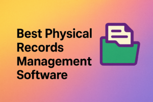 Best Physical Records Management Software