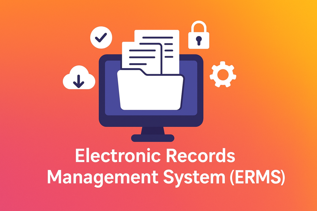 Electronic records Management System (ERMS), Electronic records Management System (ERMS),