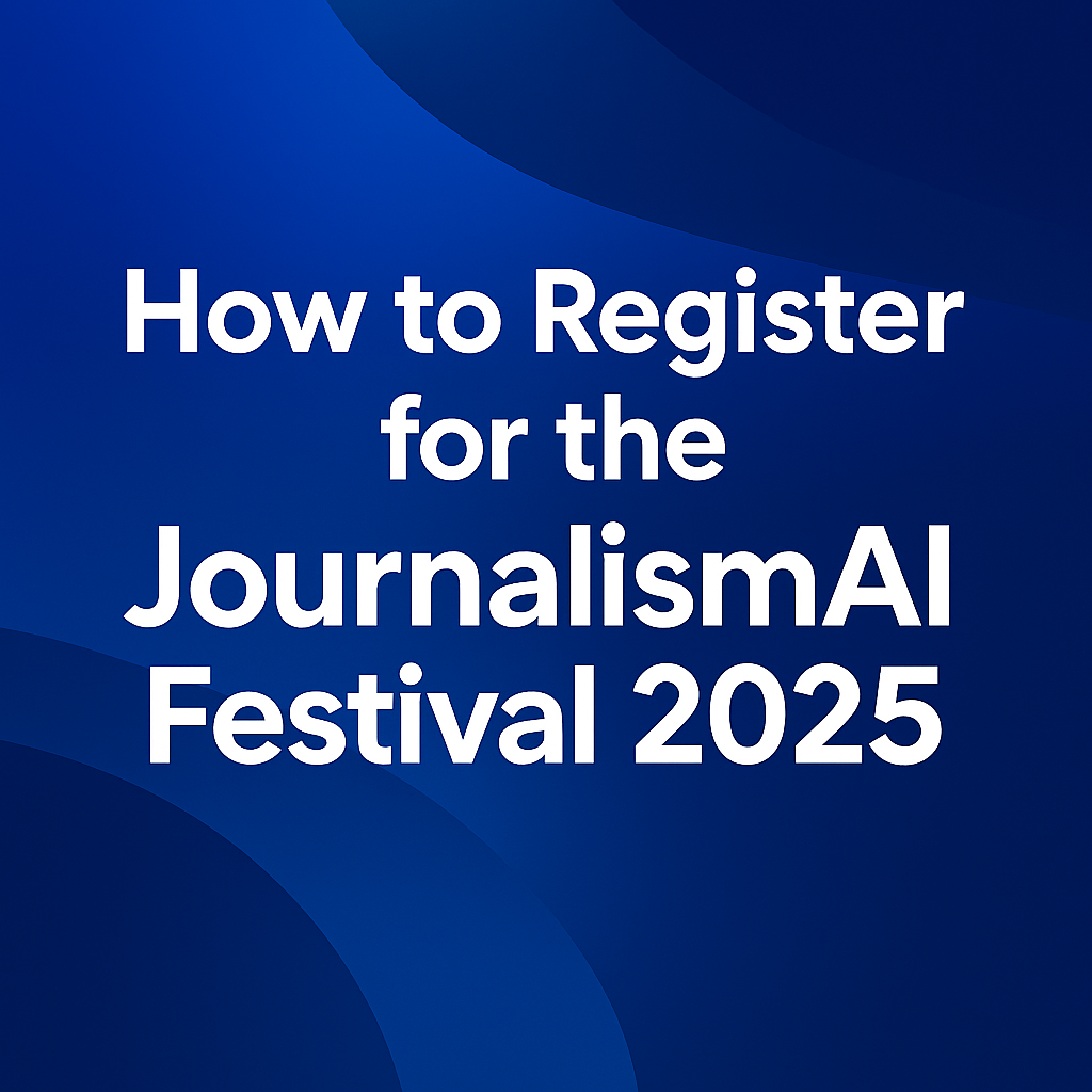How to Register for the JournalismAI Festival 2025